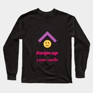 swipe up your smile Long Sleeve T-Shirt